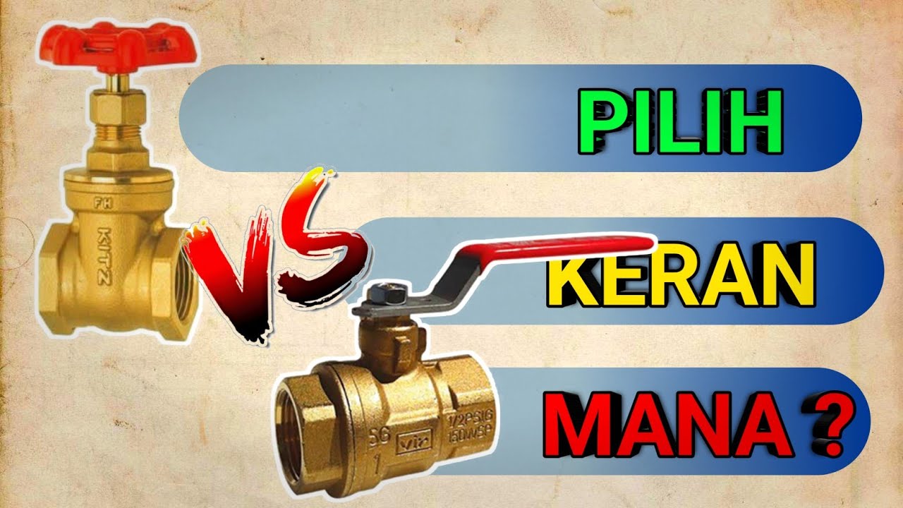 Perbedaan Kran Air Ball Valve dan Gate Valve
