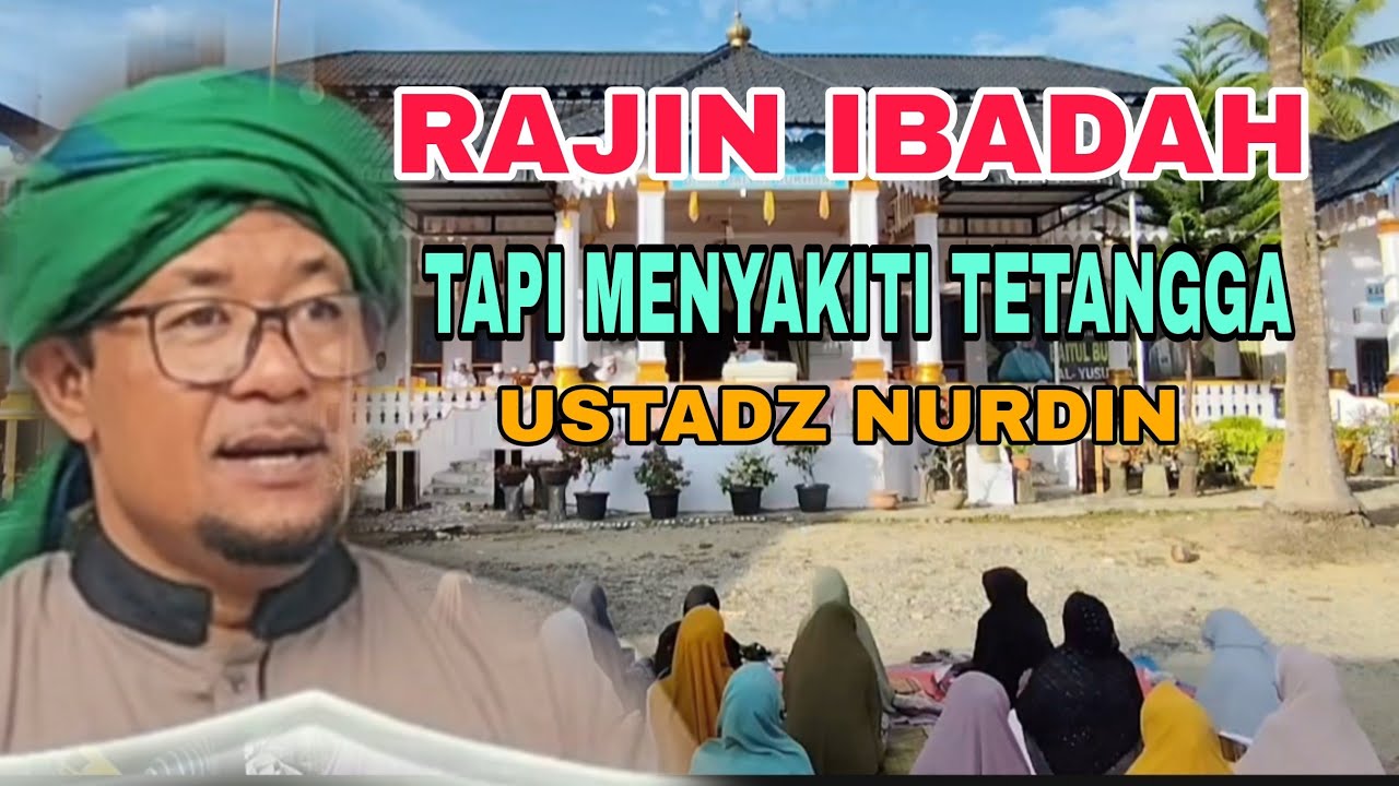 Rajin Beribadah Tapi Menyakiti Tetangga/Ustadz Nurdin/ Ceramah Mandailing/ Pengajian Baitul Bukhori