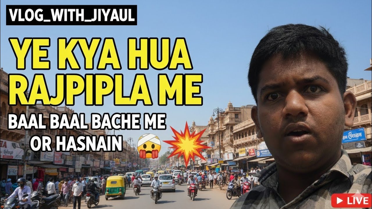 YE KYA HUA RAJPIPLA ME 🤔 BAAL BAAL BACHE ME OR HASNAIN 🤯🤕 