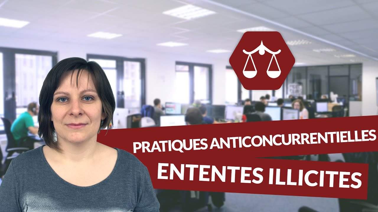 Les pratiques anticoncurrentielles : les ententes illicites - Droit - digiSchool