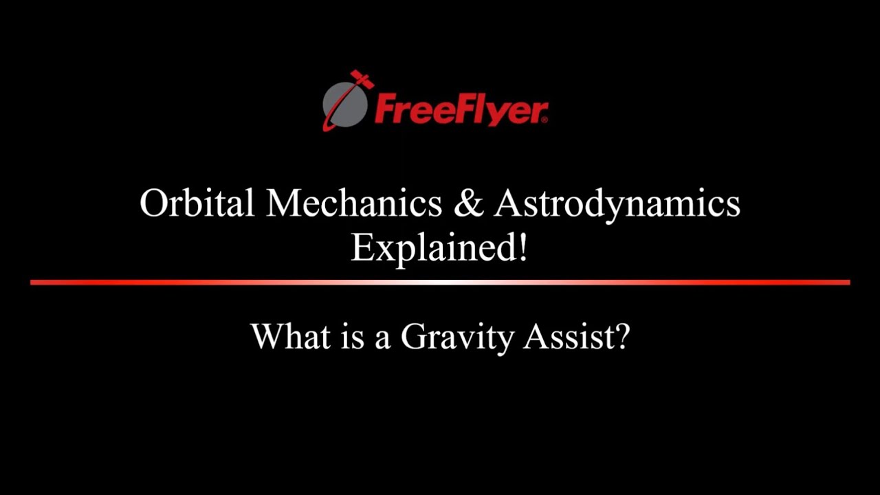 𝐆𝐫𝐚𝐯𝐢𝐭𝐲 𝐀𝐬𝐬𝐢𝐬𝐭 | 𝐎𝐫𝐛𝐢𝐭𝐚𝐥 𝐌𝐞𝐜𝐡𝐚𝐧𝐢𝐜𝐬 & 𝐀𝐬𝐭𝐫𝐨𝐝𝐲𝐧𝐚𝐦𝐢𝐜𝐬 𝐄𝐱𝐩𝐥𝐚𝐢𝐧𝐞𝐝
