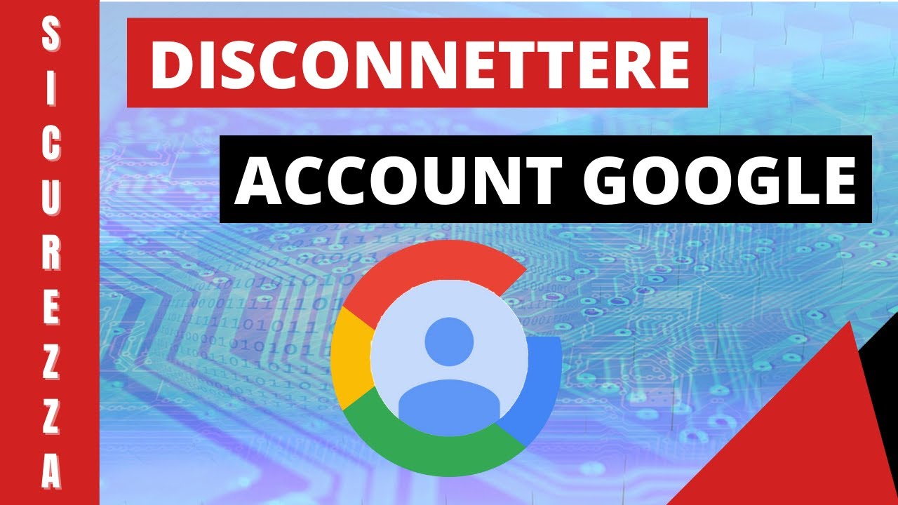 Disconnettere account Google da tutti o da qualche dispositivo