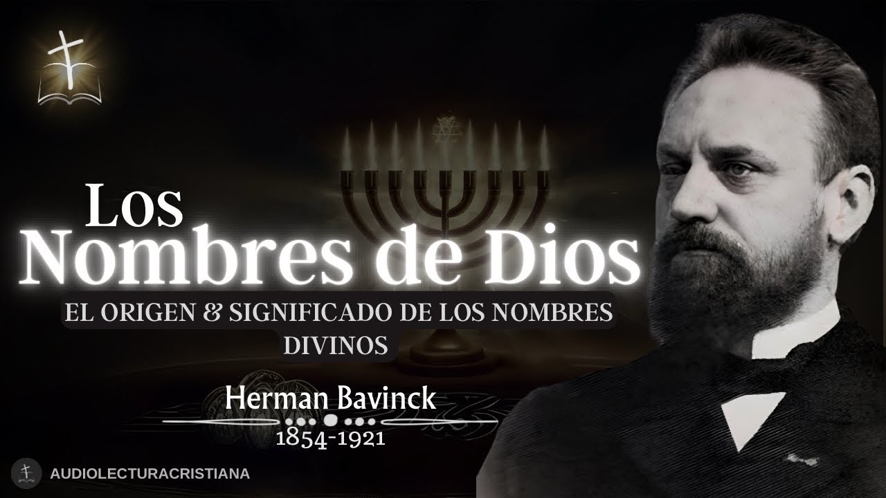 🔴Los Nombres de Dios, Su Significado & Orígen | Herman Bavinck #teologia