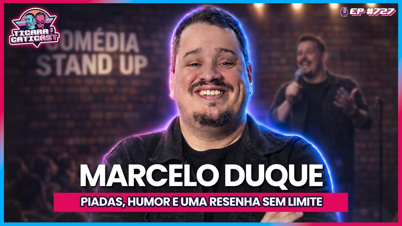 MARCELO DUQUE -  TICARACATICAST | EP 727