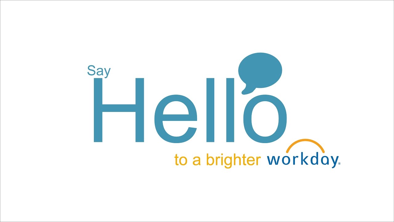 Say Hello to Workday: HR, Payroll and Benefits Employees
