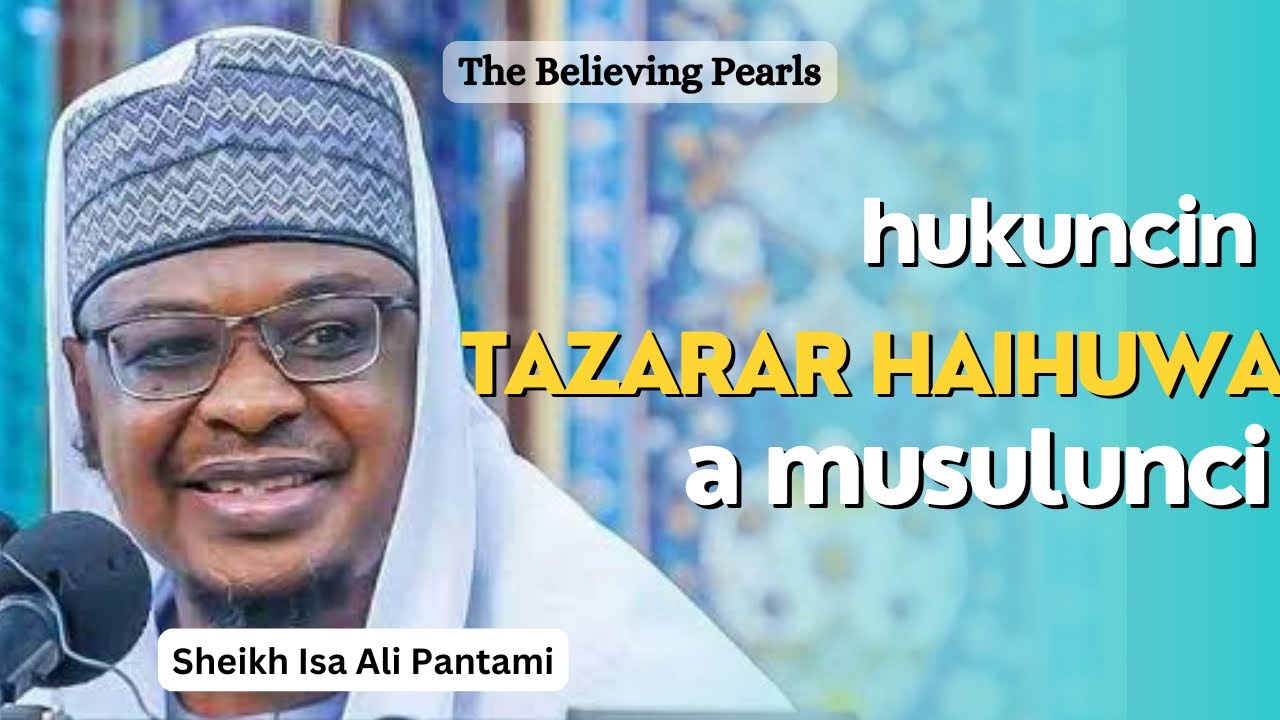Hukuncin tazarar haihuwa a muslunci | Sheikh Isa Ali Pantami | @The.Believing.Pearls