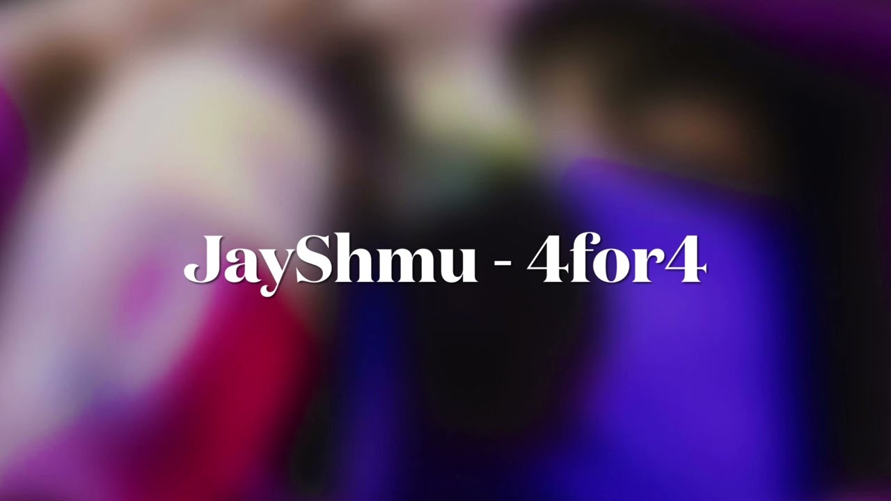 JayShmu - 4for4