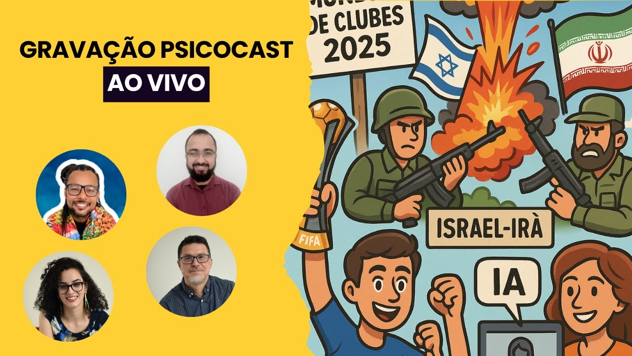 Psicocast News #01- Mundial de Clubes Vs Guerras, Veo3 e erros cognitivos