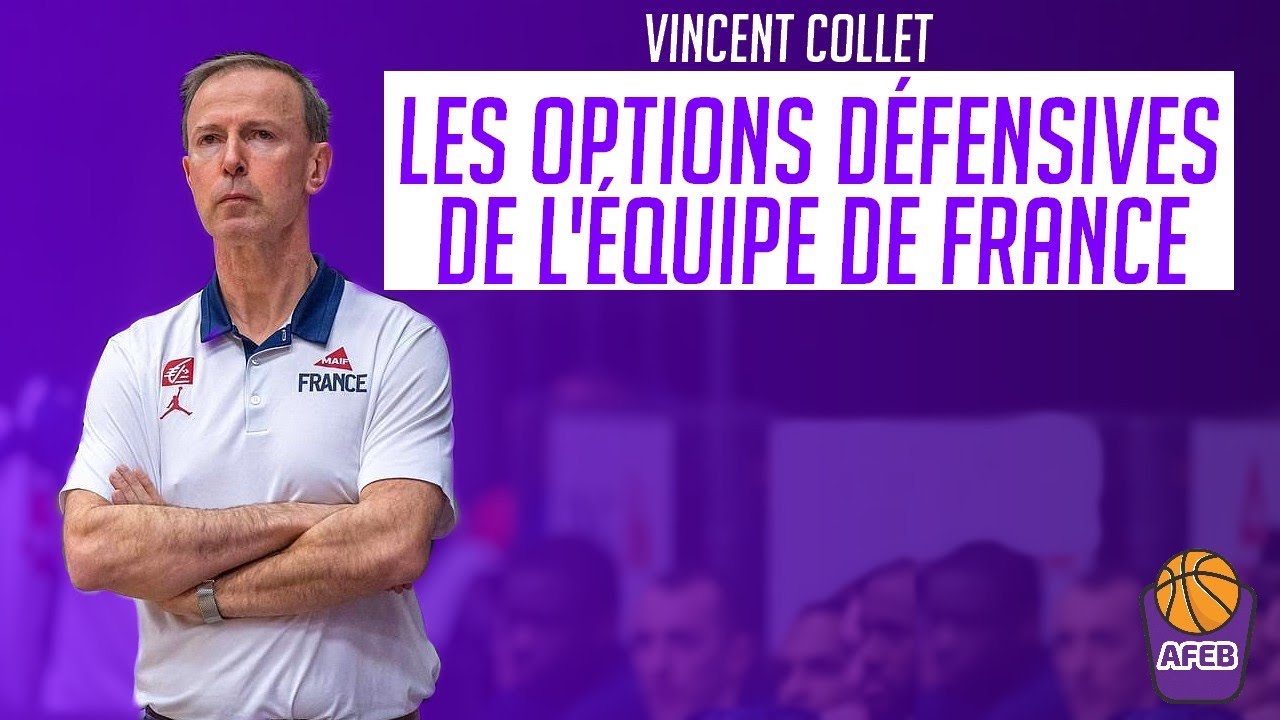 VINCENT COLLET - LES OPTIONS DÉFENSIVES DE L'ÉAUIPE DE FRANCE PARTIE 2