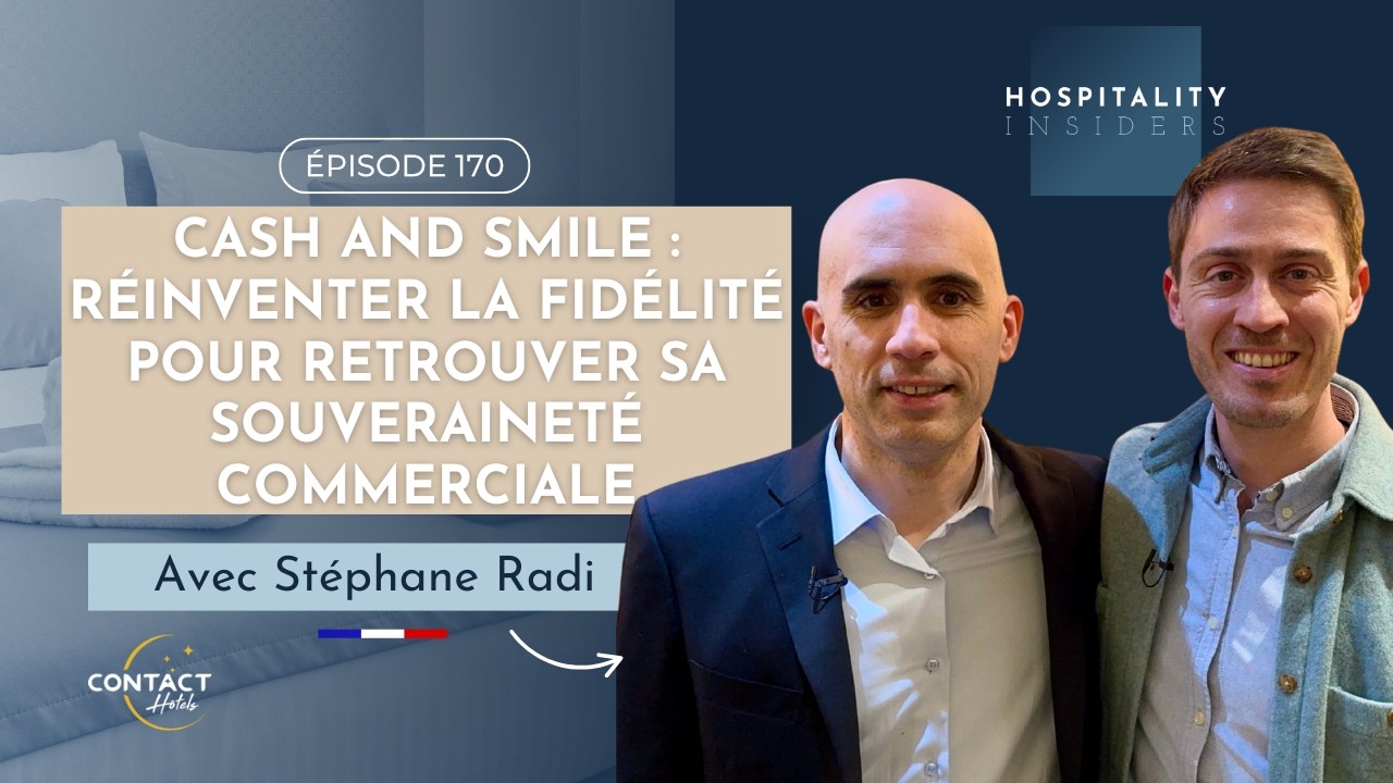Rassembler clients et hôteliers indépendants grâce à la fidélité avec Stéphane Radi - Contact Hôtels