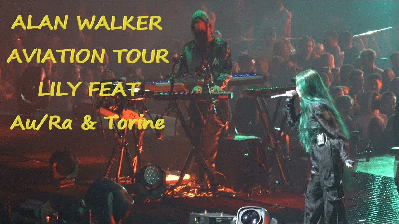 Alan Walker Aviation Tour Lily feat Au/Ra & Torine