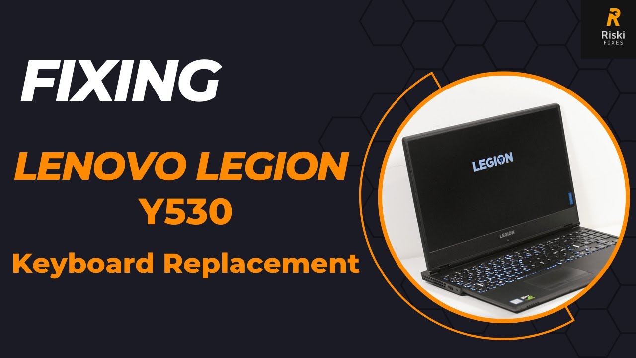 RiskiFixes - Lenovo Legion Y530 Keyboard Replacement