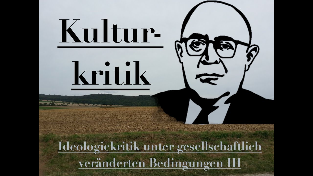 Kulturkritik - Ideologiekritik unter gesellschaftlich ver&auml;nderten Bedingungen III