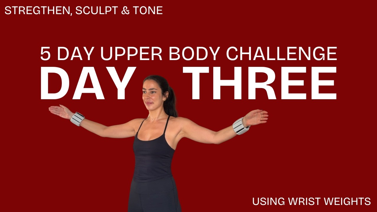 5 DAY CHALLENGE | Day 3 - Upper Body Sculpt, Strengthen & Tone