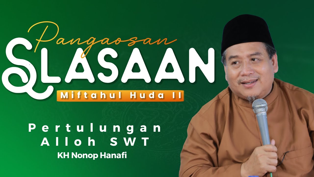 Pertolongan Alloh KH Nonop Hanafi (Pangaosan Slasaan Miftahul Huda 2)