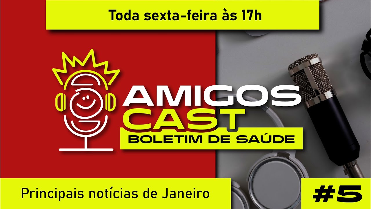 Boletim de Saúde - AMIGOS CAST #13