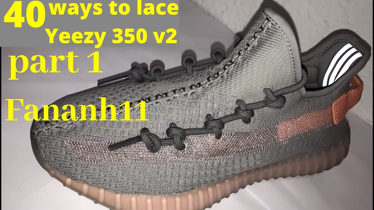 How to lace Yeezy 350 Part 1: KAWS 1-2, ULTRON, 2 CHAIN$...--- Cách thắt giày yeezy 350 P1