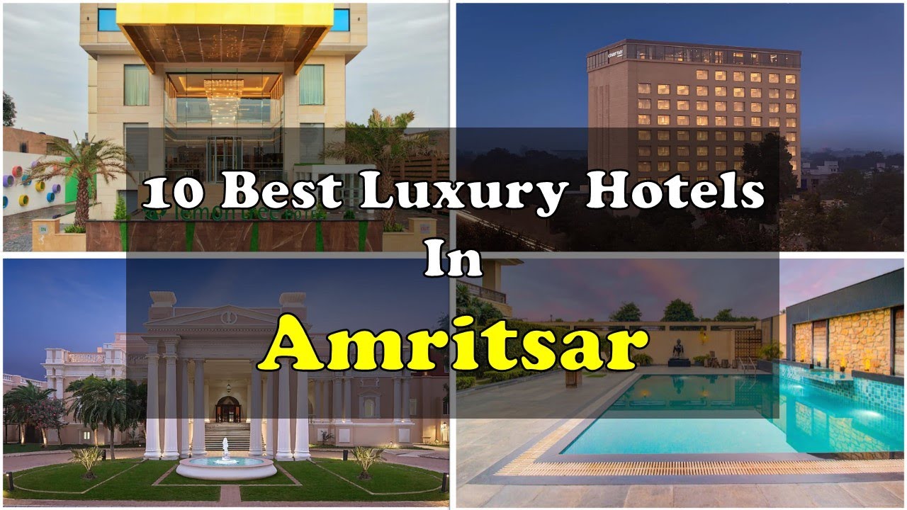 10 Best Luxury Hotels and Resorts In Amritsar Near Golden Temple | अमृतसर में महंगे होटल