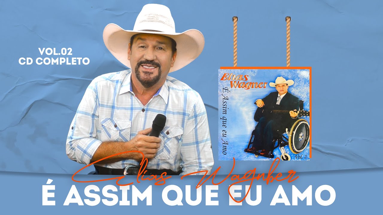 Elias Wagner COMPLETO - É Assim Que Eu Amo | Vol. 2