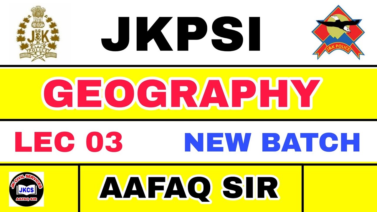 JKPSI 2025 (LEC 03) GEOGRAPHY by AAFAQ SIR / JK POLICE Sub Inspector / JKSSB NT / SSC / NTPC
