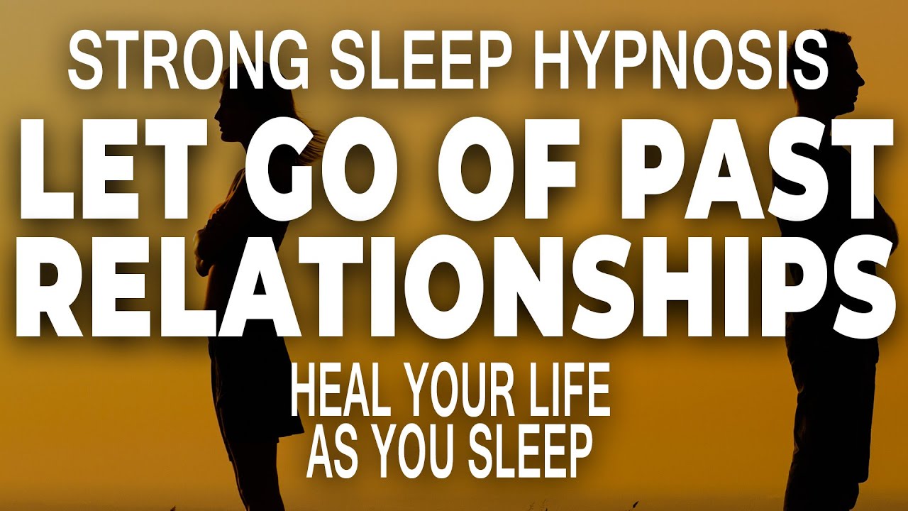 STRONG Sleep Hypnosis for Letting Go of Past Relationships