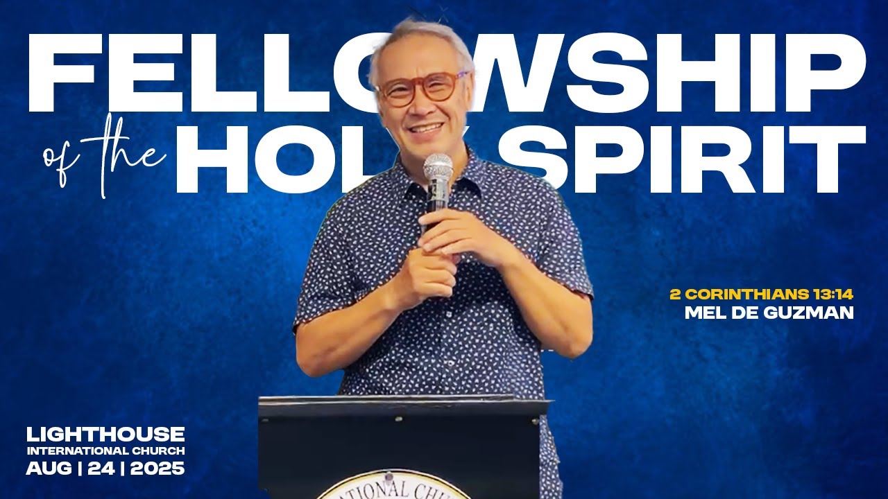 Fellowship of the Holy Spirit | Ptr. Mel de Guzman | Aug 24, 2025