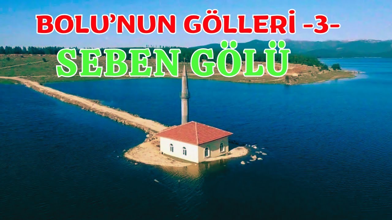 BOLU'NUN GÖLLERİ -3- SEBEN GÖLÜ