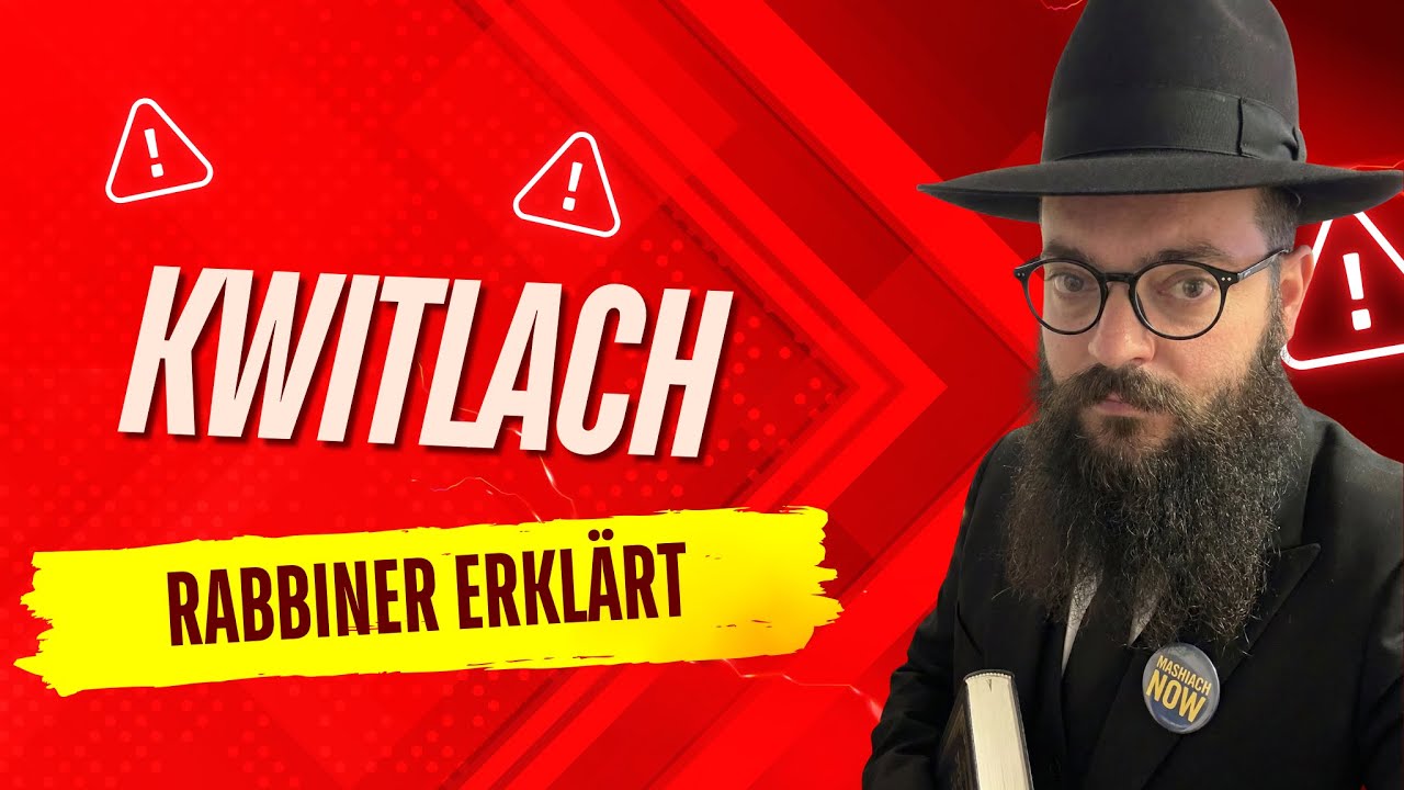 Rabbiner erklärt - Kwitlach