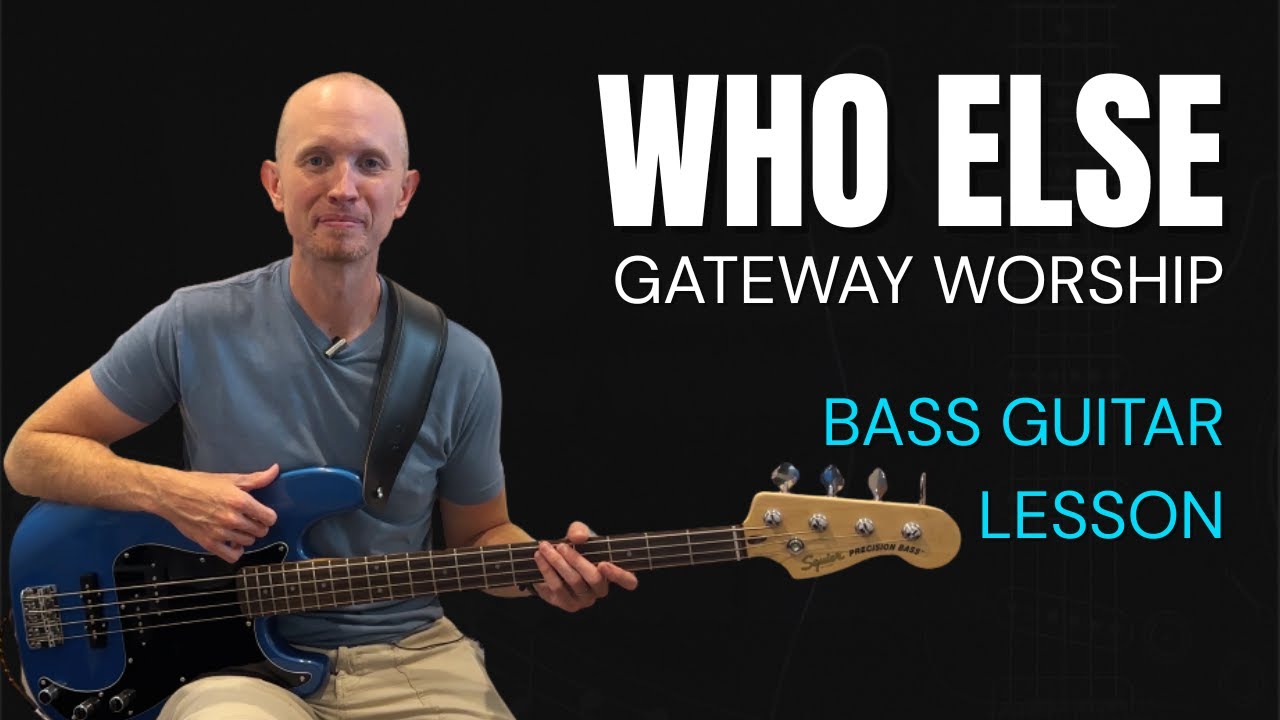 Who Else (Gateway Worship) | Bass Guitar Lesson
