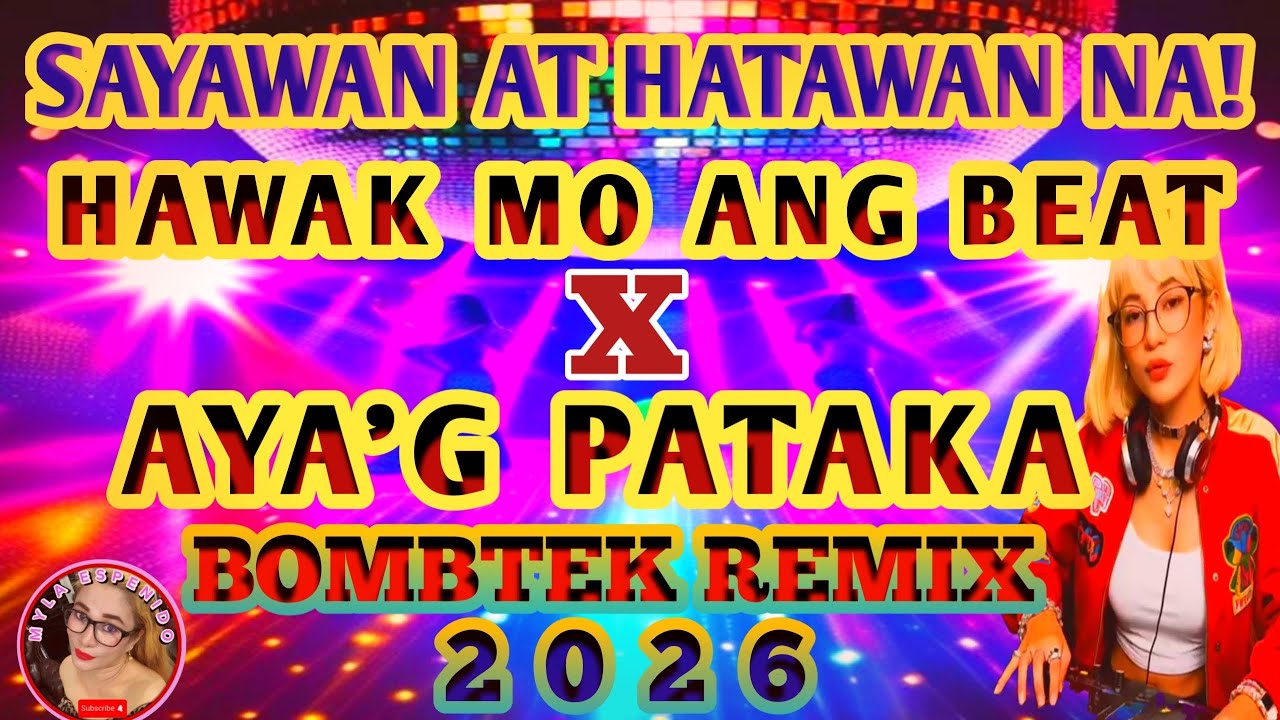 HAWAK MO ANG BEAT X AY'G PATAKA💥 SAYAWAN AT HATAWAN NA! BOMBTEK REMIX 2026💥