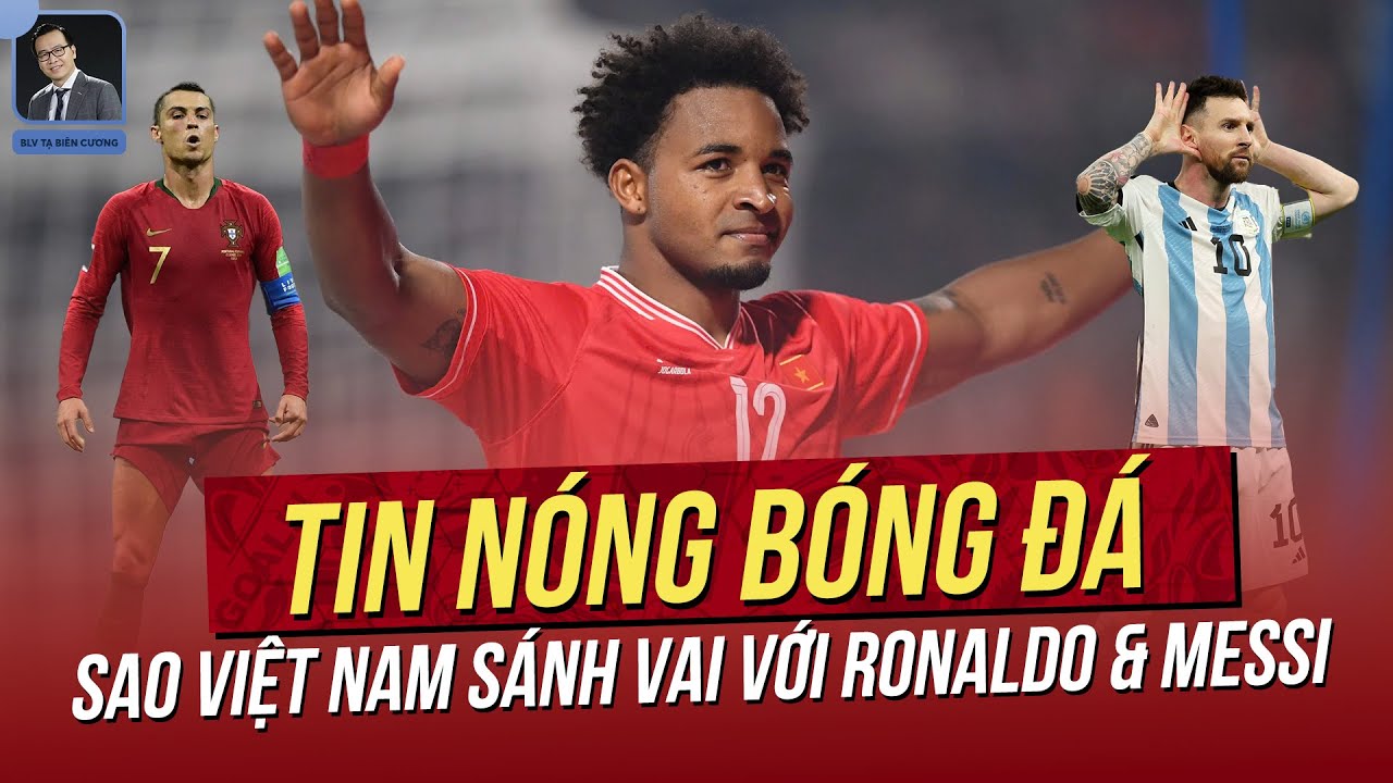 Tin nóng 1/11: Sao Việt bất ngờ sánh vai Ronaldo & Messi; Argentina tung bằng chứng, Malay hết chối