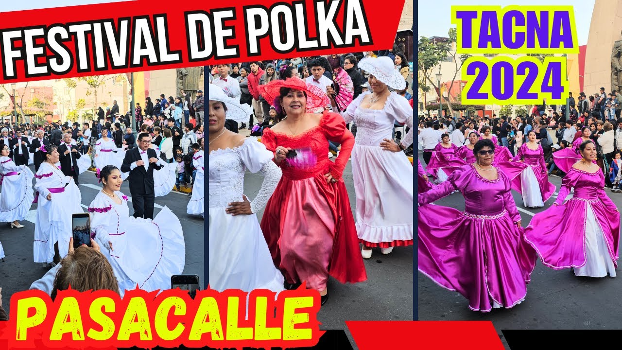 PASACALLE FESTIVAL DE POLKA TACNA 2024 Mi Tacna Hermosa