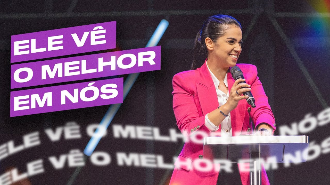 ELE VÊ O MELHOR EM NÓS | Camila Barros