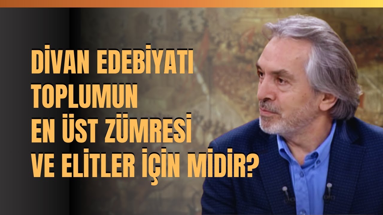Divan Edebiyatı Toplumun En Üst Zümresi Ve Elitler İçin Midir? İskender Pala Anlattı