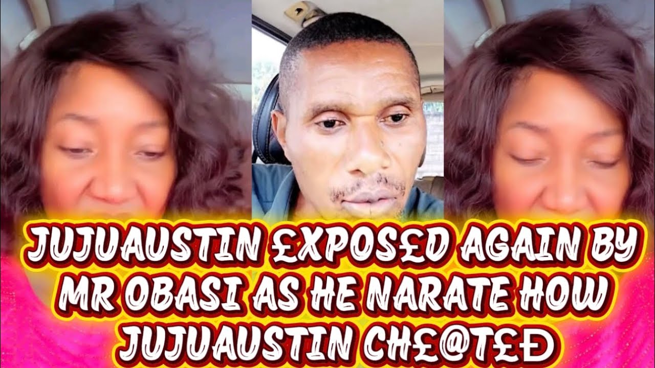 JUJUAUSTIN £XPOS£D AGAIN BY MR OBASI AS HE NARATE HOW JUJUAUSTIN CH£@T£Ð
