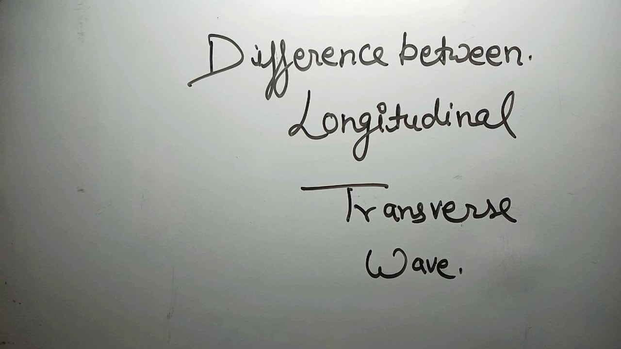 Difference Between Transverse wave and Longitudinal wave