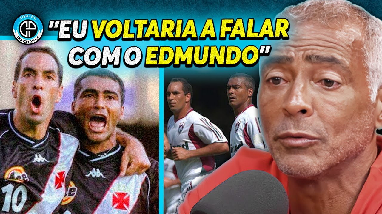 ROMÁRIO SOBRE EDMUNDO: 