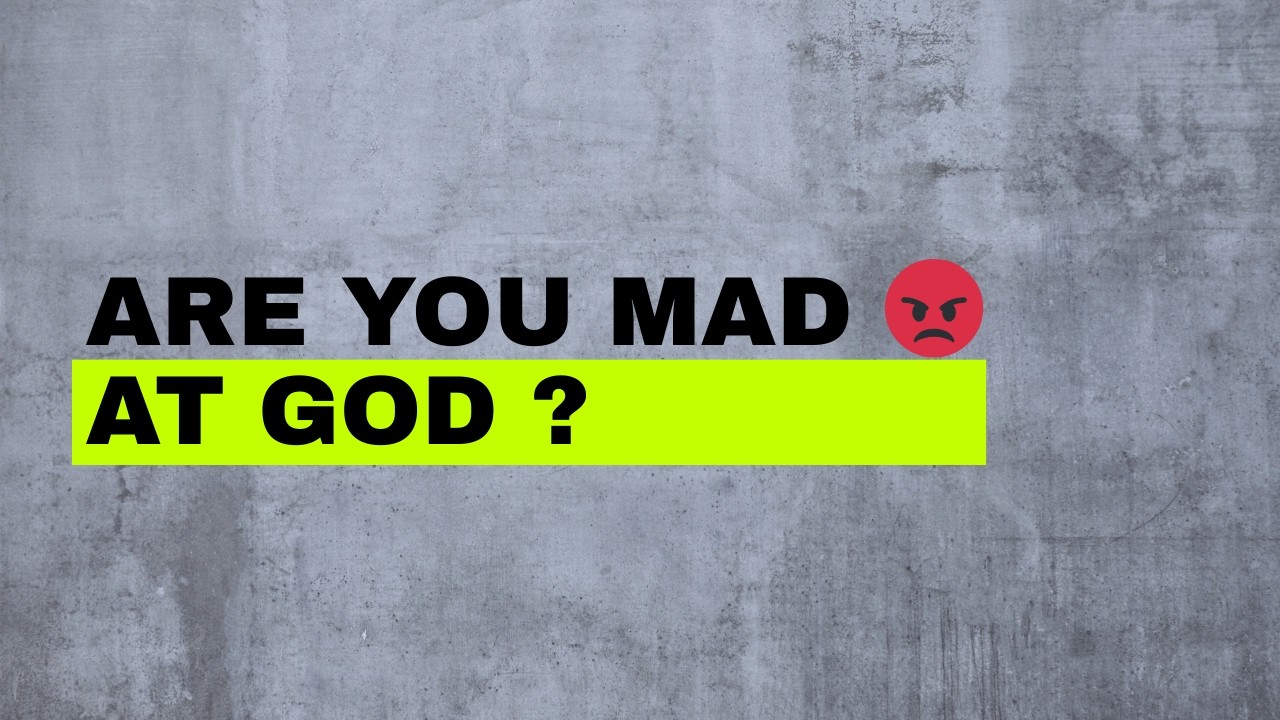 Are You Mad at God and Don't Know It ? What to Do When God Doesn’t Answer Your Prayer