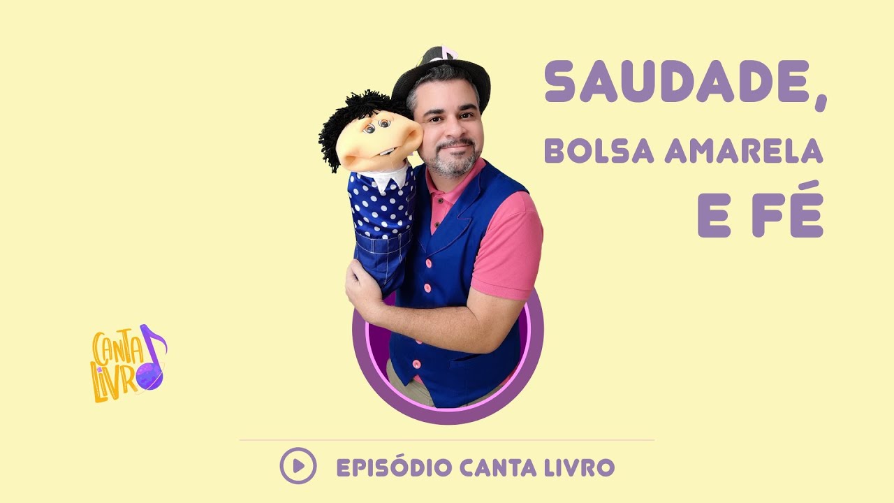 Canta Livro - Saudade, bolsa amarela e Fé / Músicas Infantis sobre livros infantis