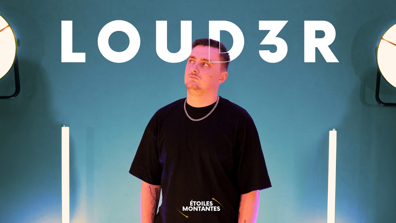 ÉTOILES MONTANTES - LOUD3R
