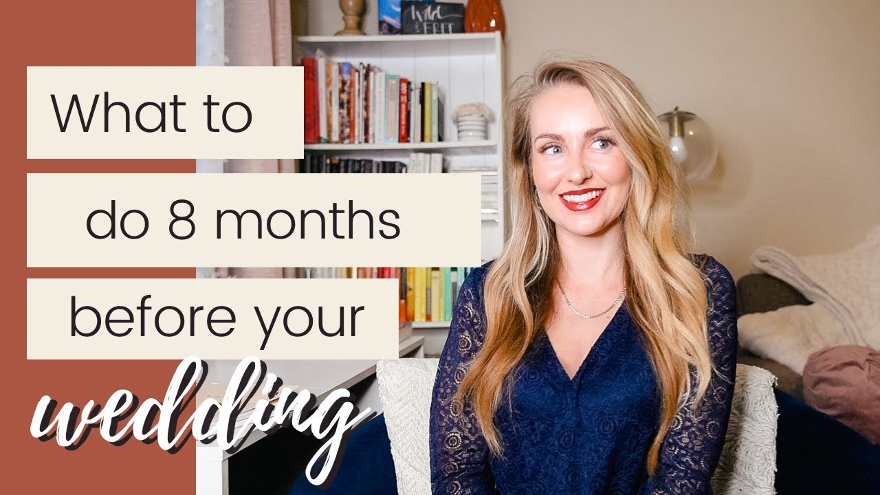 What To Do 8 Months Before Your Wedding Day