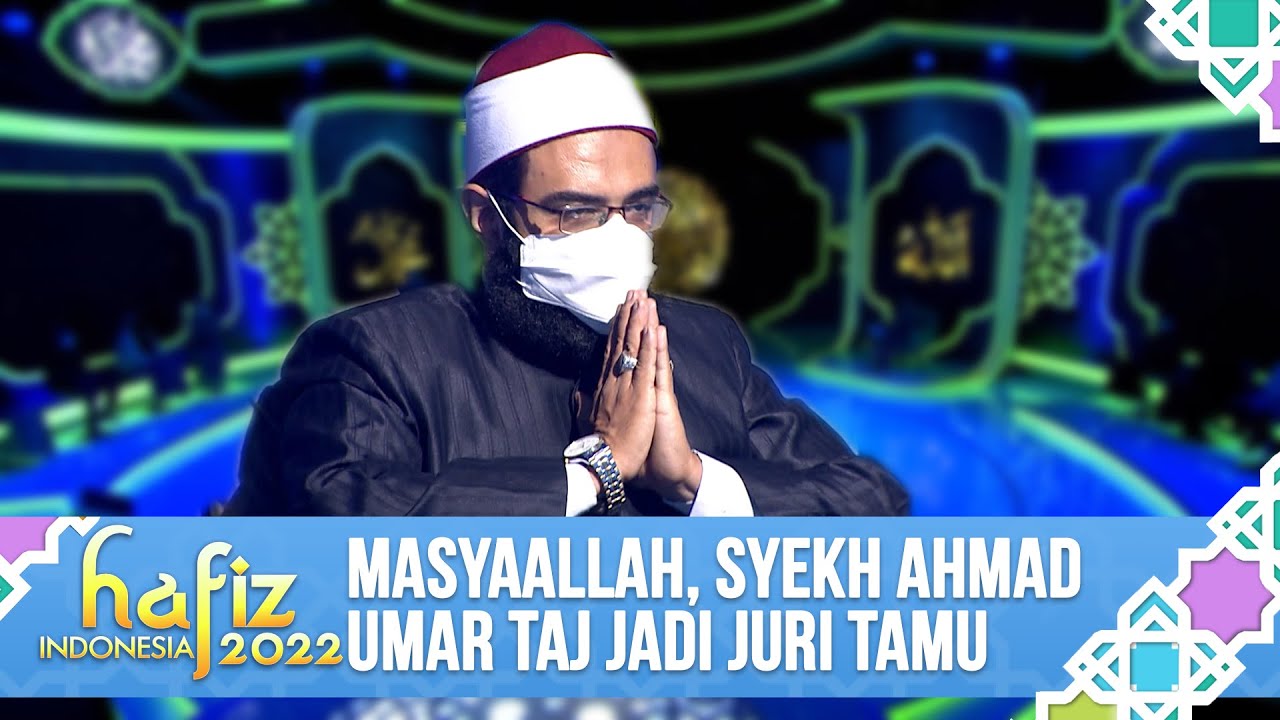 MASYAALLAH, SYEKH AHMAD UMAR TAJ JADI JURI TAMU | Hafiz Indonesia 2022