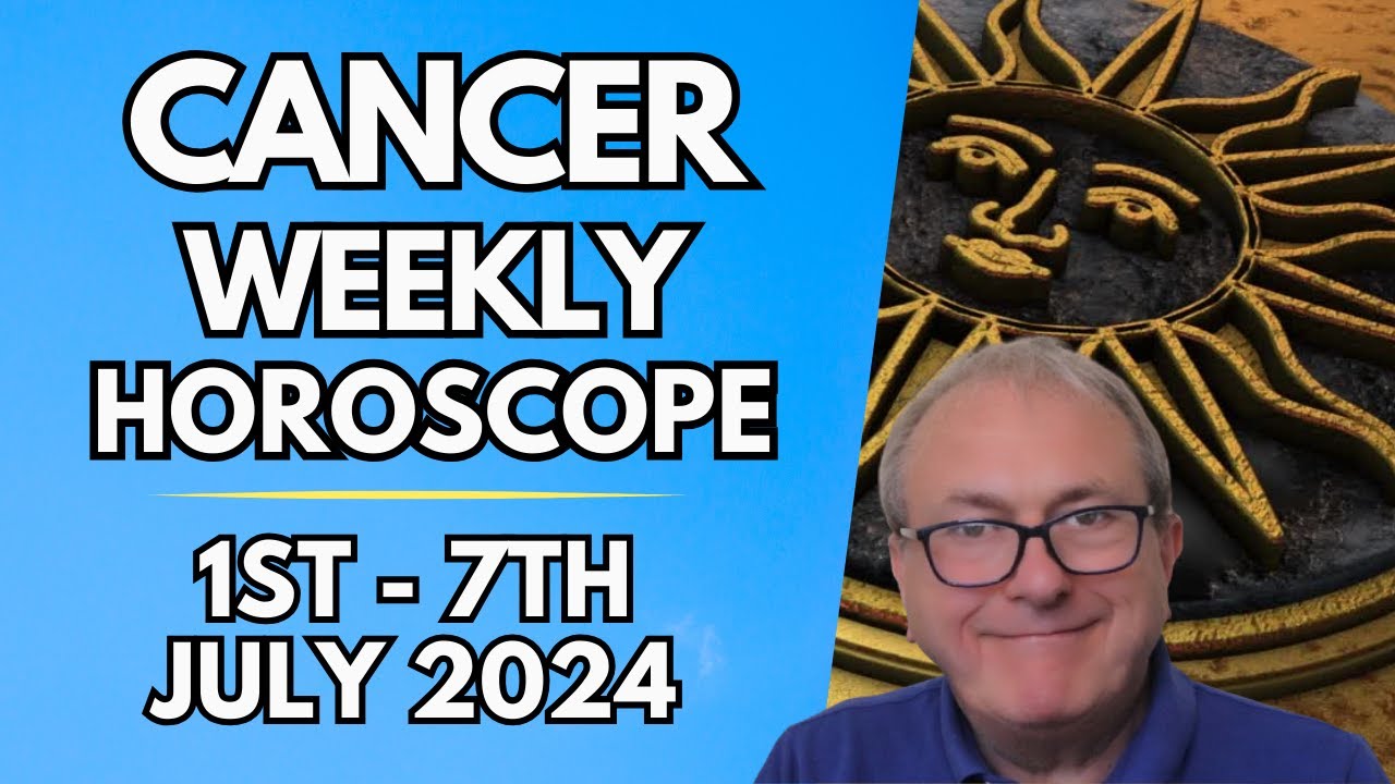 Cancer Horoscope -  Weekly Astrology - 1st to 7th July 2024
