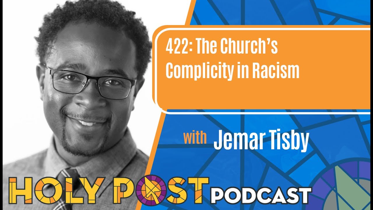 422: The Church’s Complicity in Racism with Jemar Tisby
