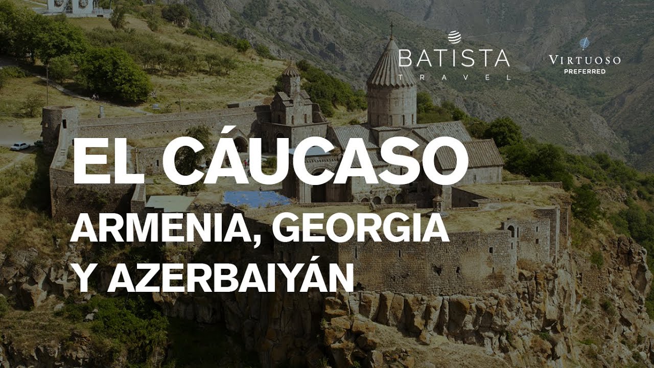 Cáucaso (Armenia, Georgia y Azerbaiyán) - Batista Travel