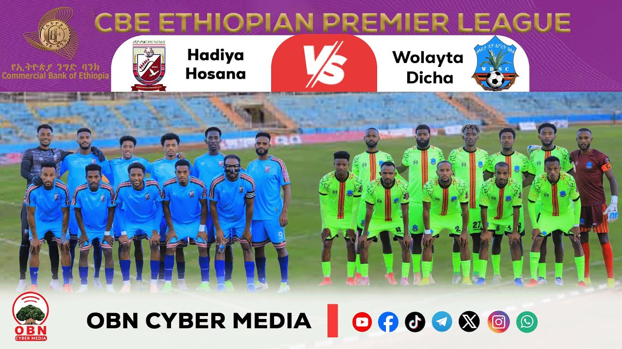 #CBE_Piriimiyeer Liigii Itiyoophiyaa#ሲቢኢ_ኢትዮጵያ ፕሪሚዬር ሊግ || Hadiya Hosana Vs Wolayita Dicha