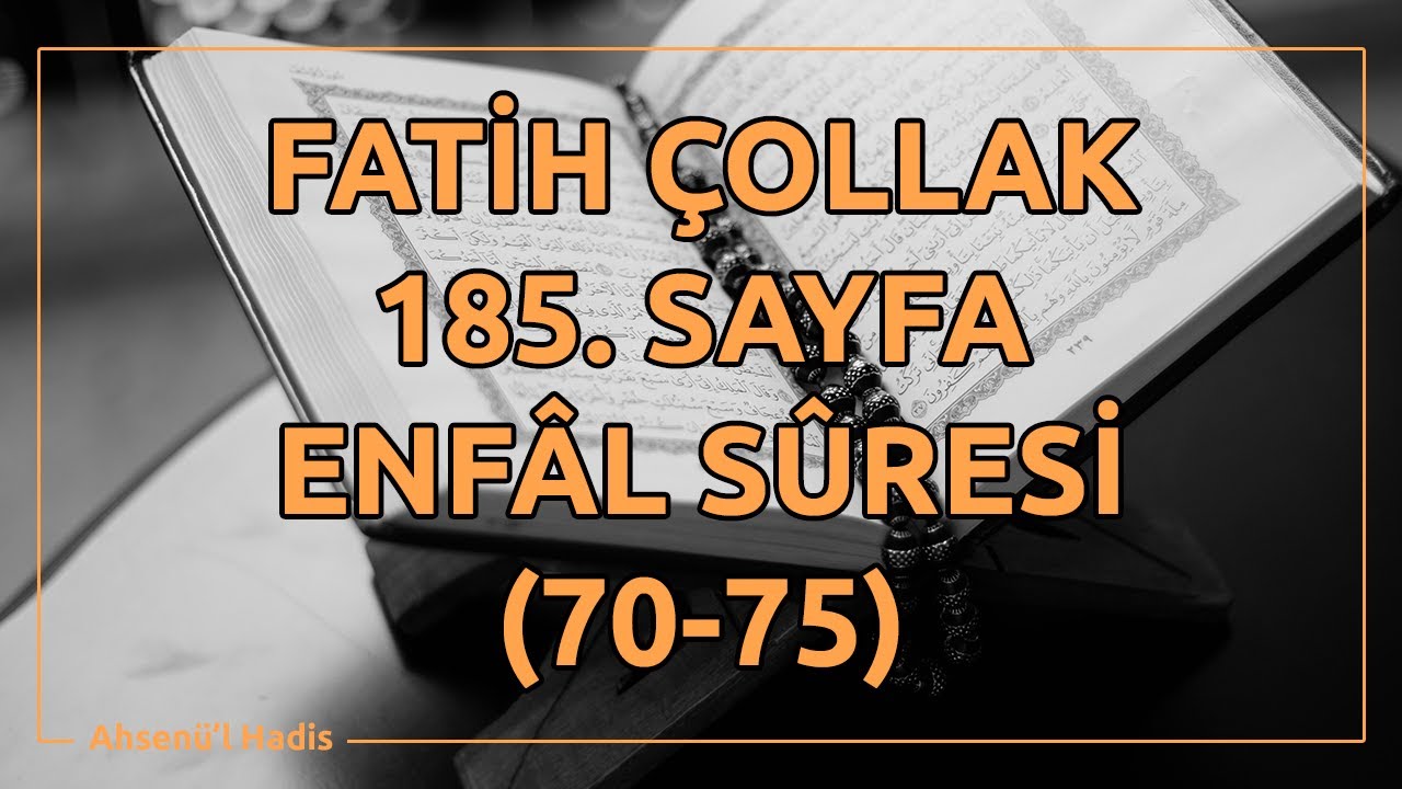 Fatih Çollak - 185.Sayfa - Enfâl Suresi (70-75)