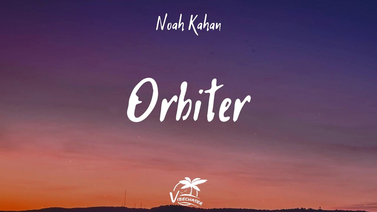 Noah Kahan - Orbiter (Lyrics)