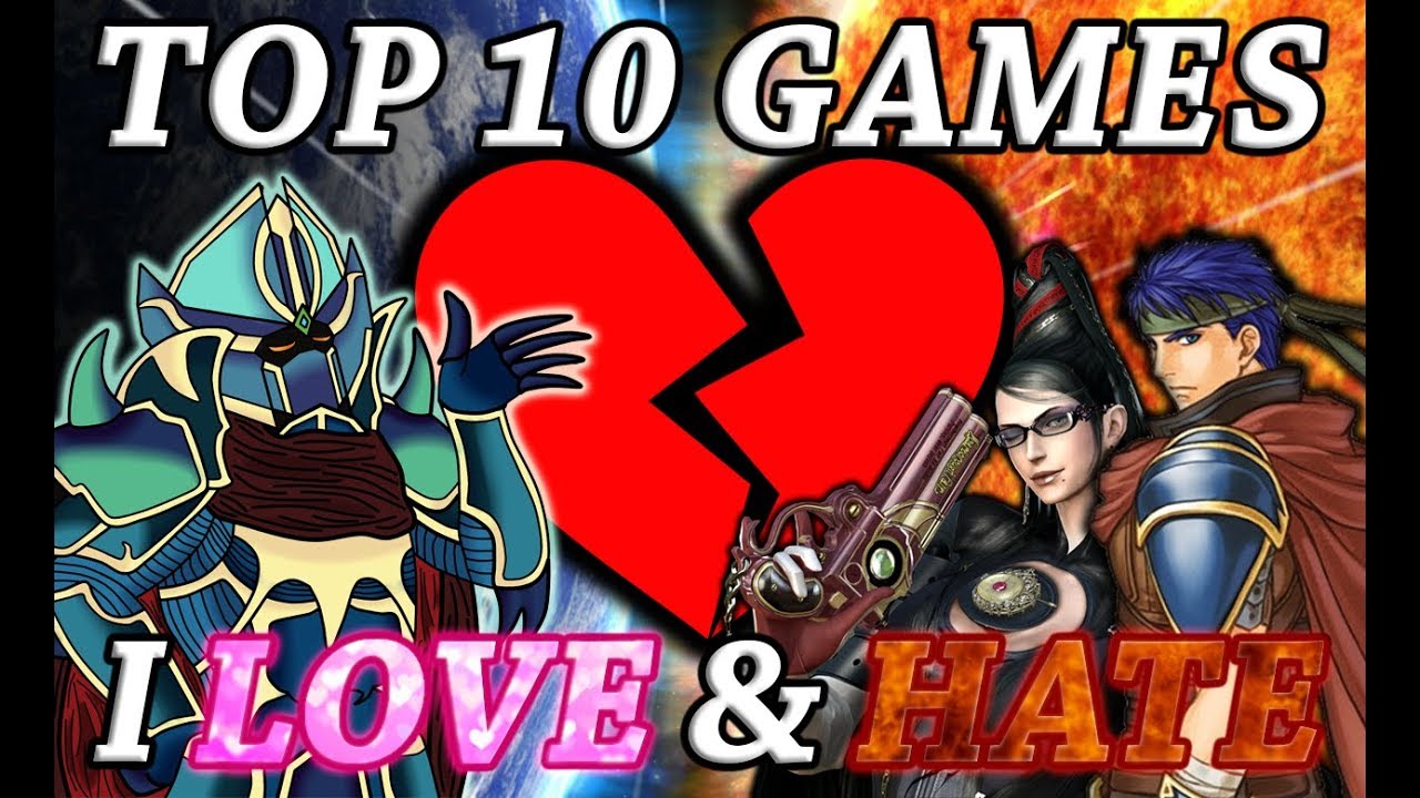 Top 10 Games I Both Love & Hate