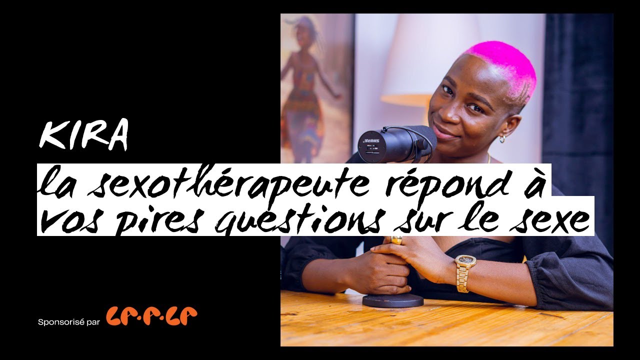 KIRA VOUS DONNE SES MEILLEURS CONSEILS ET ASTUCES POUR MAITRISER VOTRE SEXUALIT&Eacute;, &Agrave; DEUX OU PAS